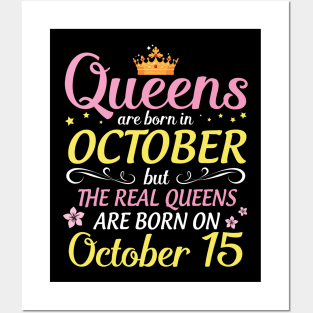 Queens Are Born In October But Real Queens Are Born On October 15 Happy Birthday To Me Mom Daughter Posters and Art